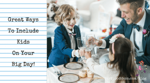 Great Ways To Include Kids On Your Big Day!