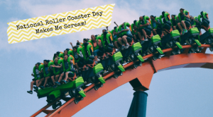 National Roller Coaster Day Makes Me Scream!