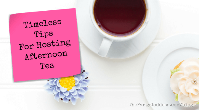Timeless Tips For Hosting An Afternoon Tea! - blog title image
