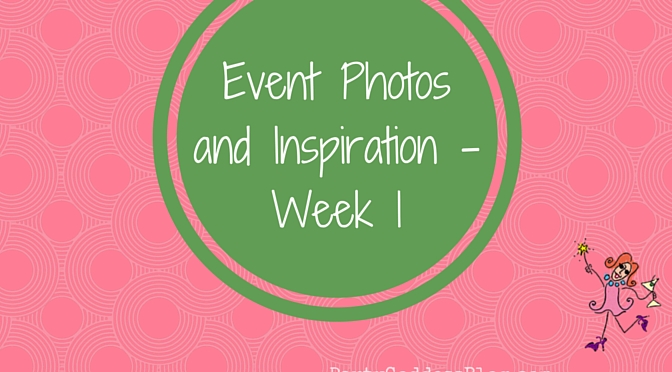 My Weekly Roundup of Event Photos and Inspiration - Week 1 - blog image