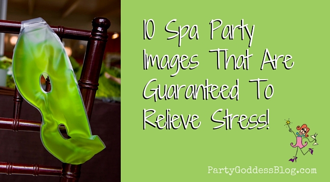 10 Spa Party Images That Are Guaranteed To Relieve Stress! The Party Goddess, LA's best full service event planner, can make any party ridiculously fabulous! Check it out at https://thepartygoddess.com/my-weekly-roundup-of-event-photos-and-inspiration-week-3 #spa #party #spaparty - blog image