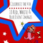 Celebrate The 4th: 10 Red, White & Blue Event Images - Pinterest title image