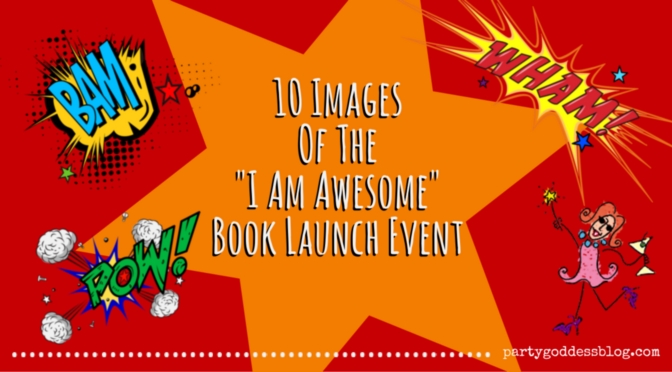 10 Images of the "I Am Awesome" Book Launch Blog Recap Image