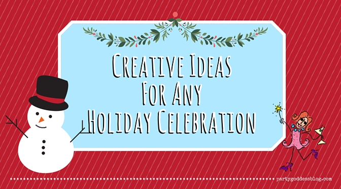 Creative Ideas For Any Holiday Celebration-Blog image