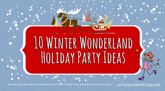 10 Winter Wonderland Holiday Party Ideas-recap blog image
