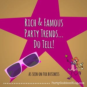Rich & Famous Party Trends...Do Tell!-recap image