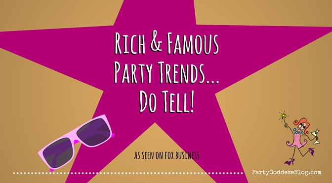 Rich & Famous Party Trends...Do Tell!-blog image