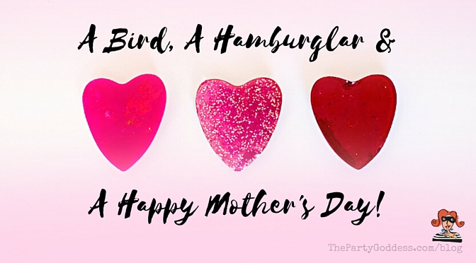 A Bird, A Hamburglar & A Happy Mother's Day! The Party Goddess, LA's best full service event planner, who makes any party ridiculously fabulous, connects random holidays plus a happy mother's day! Check it out at https://thepartygoddess.com/bird-hamburglar-happy-mothers-day @maiasphoto @foodiecrush #mothersday #cincodemayo - blog image