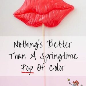 Nothing's Better Than A Springtime Pop Of Color - Pinterest title image