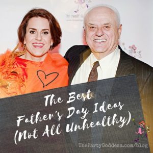 The best Father's Day ideas! What do dads REALLY want? The Party Goddess, LA's full service party planner who makes any event ridiculously fabulous, shares #FathersDay ideas! Check it out at https://thepartygoddess.com/best-fathers-day-ideas-not-all-unhealthy - recap image