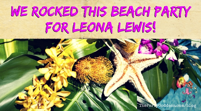 We rocked this beach party for Leona Lewis! Who do top celebs turn to? The Party Goddess, LA's best event planner who can make any party ridiculously fab, shares ideas from a party for #LeonaLewis! Check it out at https://thepartygoddess.com/rocked-beach-party-leona-lewis #beachparty @leonalewisoffic @reginadoeppel @Listotic - blog image