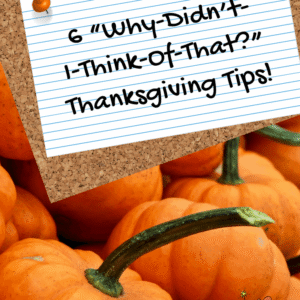 6 Why Didn't I Think Of That Thanksgiving Tips - Pinterest image