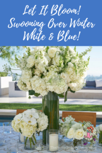 Let It Bloom! Swooning Over Winter White & Blue - Pinterest title image