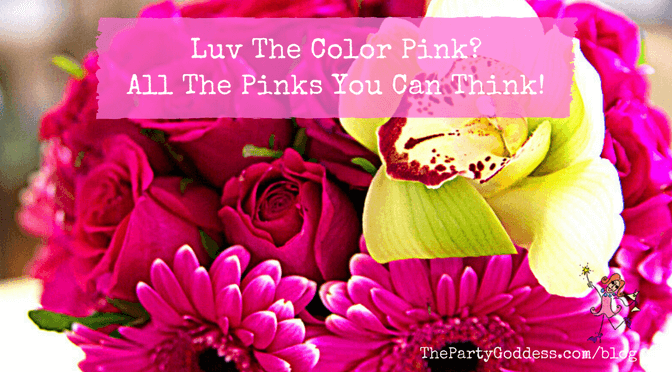 Luv The Color Pink? All The Pinks You Can Think! | The Party Goddess!