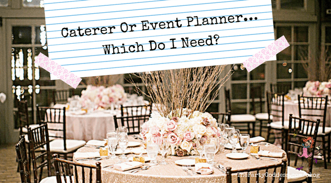 Caterer Or Event Planner… Which Do I Need?