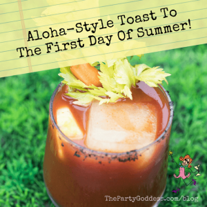 Aloha-Style Toast To The First Day Of Summer!