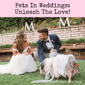 Pets In Weddings: Unleash The Love! | The Party Goddess!