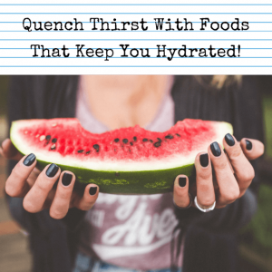 Quench Thirst With Foods That Keep You Hydrated