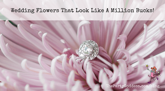 Wedding Flowers That Look Like A Million Bucks! | The Party Goddess!
