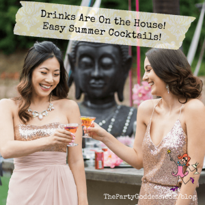 Drinks Are On the House! Easy Summer Cocktails! | The Party Goddess!