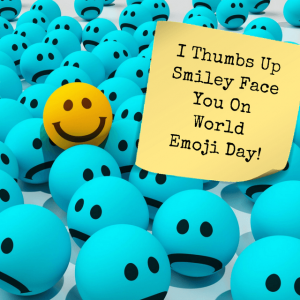  I Thumbs Up Smiley Face You On World Emoji Day!