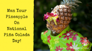 Man Your Pineapple On National Piña Colada Day!