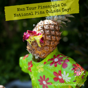 Man Your Pineapple On National Piña Colada Day!