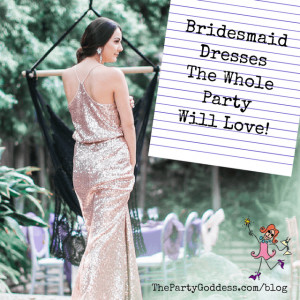 Bridesmaid Dresses The Whole Party Will Love! | The Party Goddess!