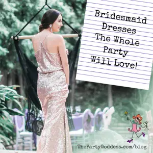 Bridesmaid Dresses The Whole Party Will Love! | The Party Goddess!