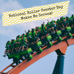 National Roller Coaster Day Makes Me Scream!