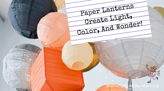 Paper Lanterns Create Light, Color, And Wonder!