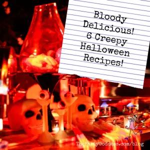 Bloody Delicious! 6 Creepy Halloween Recipes! | The Party Goddess!