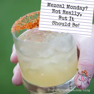 Mezcal Monday? Not Really, But It Should Be!