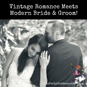 Vintage Romance Meets Modern Bride & Groom! | The Party Goddess!