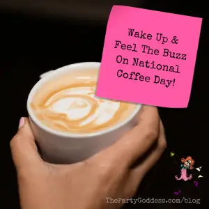 Wake Up & Feel The Buzz On National Coffee Day!