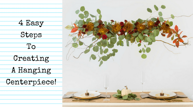 4 Easy Steps To Creating A Hanging Centerpiece!