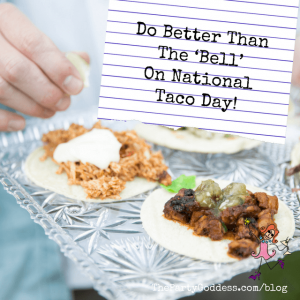 Do Better Than The ‘Bell’ On National Taco Day!