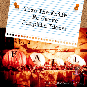 Toss The Knife! No Carve Pumpkin Ideas! | The Party Goddess!