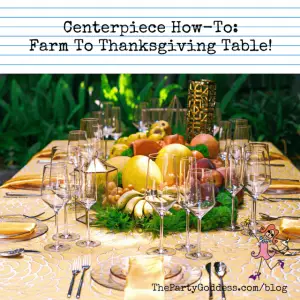Centerpiece How-To: Farm To Thanksgiving Table! | The Party Goddess!