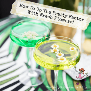 How To Up The Pretty Factor With Fresh Flowers! | The Party Goddess!