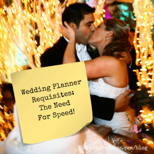 Wedding Planner Requisites: The Need For Speed!