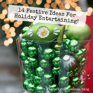 14 Festive Ideas For Holiday Entertaining!