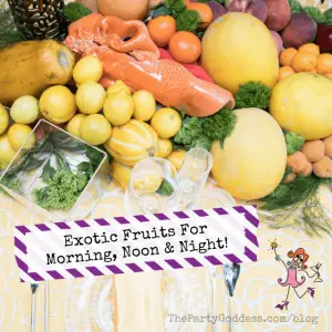 Exotic Fruits For Morning, Noon & Night!