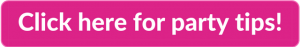 Pink clickable rectangle with text overlay - "Click here for party tips!"