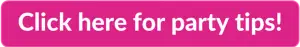 Pink clickable rectangle with text overlay - "Click here for party tips!"
