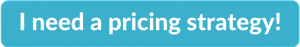 Blue clickable rectangle with text overlay - "I need a pricing strategy!"