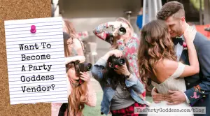 Want to Become a Party Goddess Vendor? | The Party Goddess!