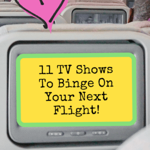11 TV Shows To Binge On Your Next Flight! - Pinterest title image