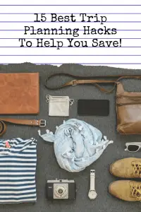 15 Best Trip Planning Hacks To Help You Save! - Pinterest title image