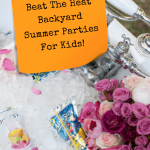 Beat The Heat Backyard Summer Parties For Kids! - Pinterest title image
